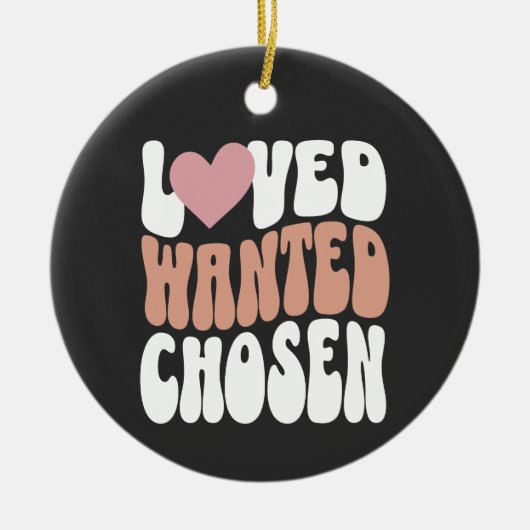 Adoptie Dag Keepsake "Loved Wanted Chosen" Retro Keramisch Ornament (Voorkant)