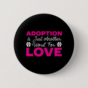 Adoptie is gewoon een ander woord voor liefde hond ronde button 5,7 cm