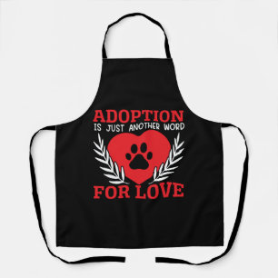Adoptie is gewoon een ander woord voor liefde hond schort