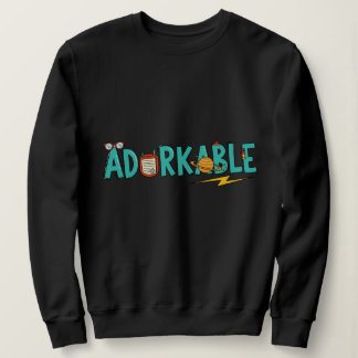 Adorable : Nerdy Cute & Quirky Sweatshirt -T-Shirt