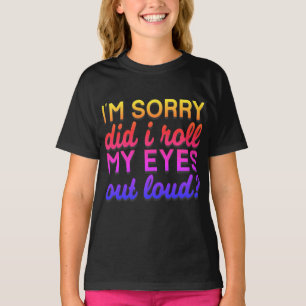 Adorables Quote I'm Sorry, heb ik mijn ogen gewist T-shirt
