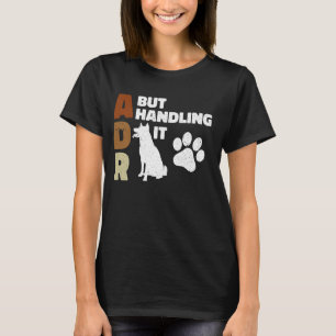 ADR maar omgaan met het grappige dierenarts T-shirt