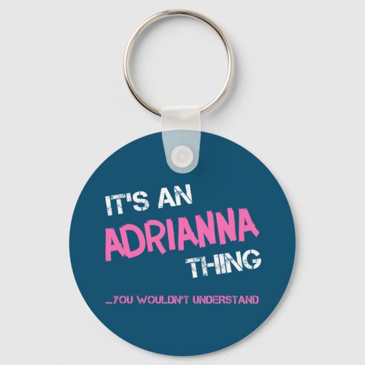Adrianna ding dat je niet zou begrijpen nieuwighei sleutelhanger (Voorkant)