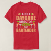 Adult Daycare Director o.b.a. de Bartender Funny B T-shirt (Design voorkant)