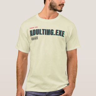 Adulting.exe is gecrasht Leuke Glitch Tech Humor T-shirt