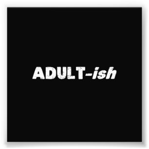 Adultish Adult-ish Adult Foto Afdruk