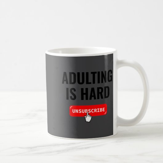 Aduting Is Hard Unsubscribe Izable Quote  Koffiemok (Rechts)