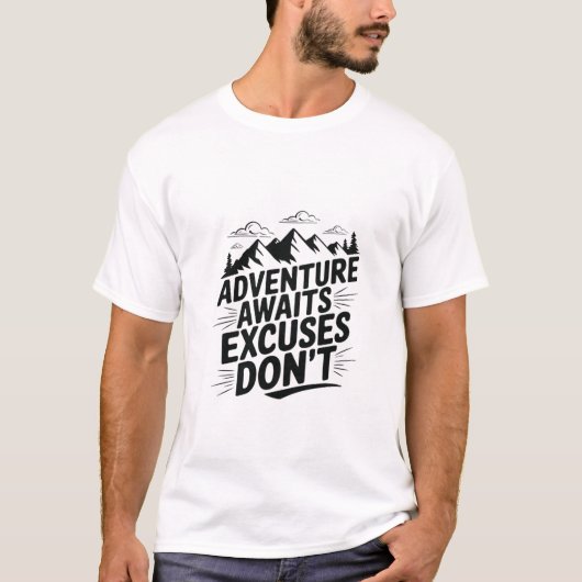 Adventure Await Excuses Don't T-Shirt (Devant)