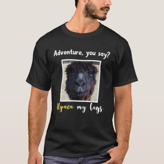 Adventure you say Alpaca My Bags Alpaca Llama T-shirt (Voorkant)