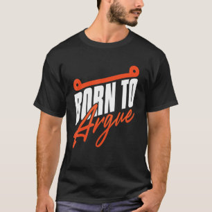 Advocaat geboren in Argue Law School Future Lawyer T-shirt