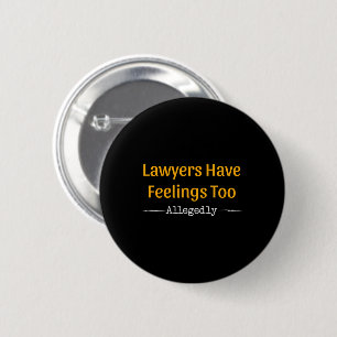 Advocaten Hebben Ook Gevoelens Blijkbaar - Advocaa Ronde Button 5,7 Cm