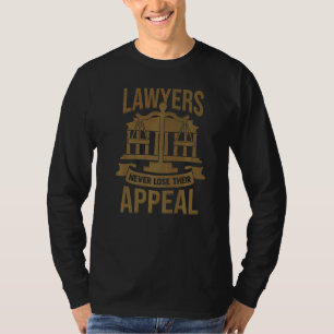 Advocaten verliezen nooit hun beroep t-shirt