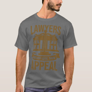 Advocaten verliezen nooit hun beroep t-shirt