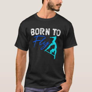 Aerial Fly Born To Fly voor Zijde Dancer Aerialist T-shirt