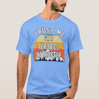 Aerobics Funny Instructor roest Im Inst 1 T-shirt