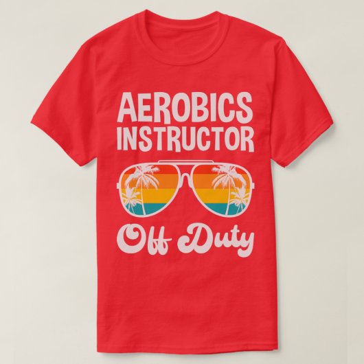 Aerobics Instructor Off Duty Summer Vacation Shirt (Design voorkant)