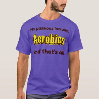 Aerobics is mijn passie t-shirt