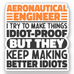 Aeronautical Engineer Ik probeer dingen idioot te Sticker