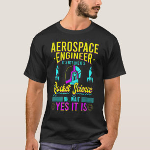 Aerospace Engineer Het is als Rocket Science T-shirt