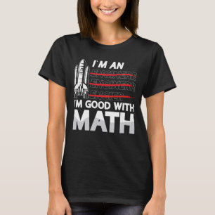 Aerospace Engineer Ik ben een ik ben goed met Wisk T-shirt