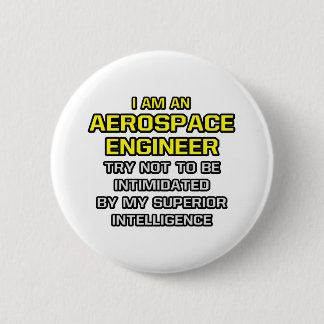 Aerospace Engineer...superieure intelligentie Ronde Button 5,7 Cm