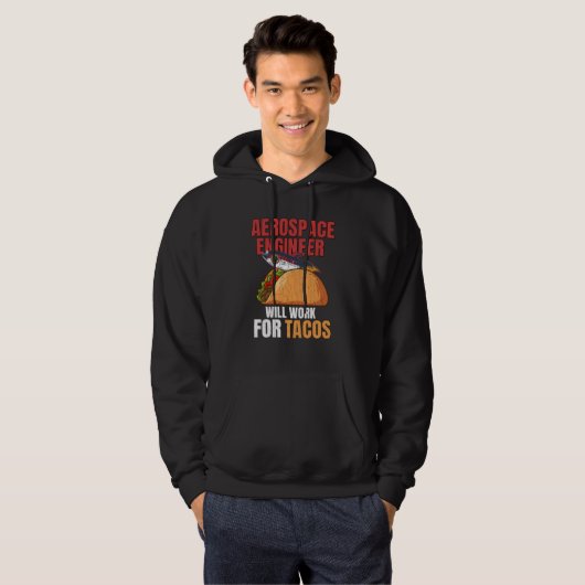 Aerospace Engineer Will Work For Tacos Engineering Hoodie (Voorkant volledig)