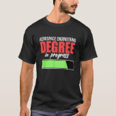 Aerospace Engineering Degree In Progress Engineer  T-shirt (Voorkant)