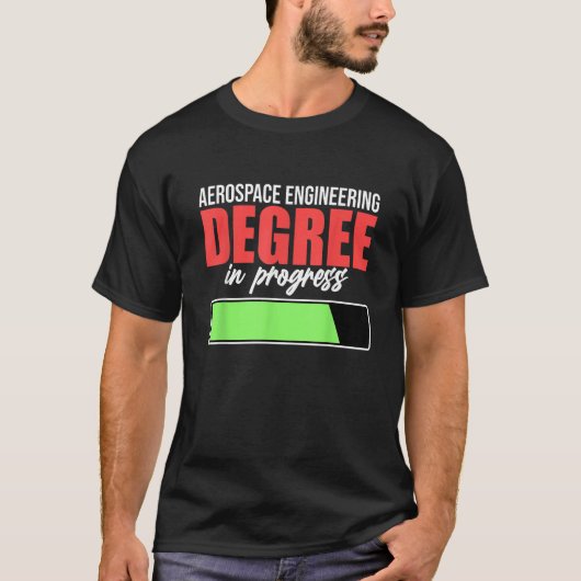 Aerospace Engineering Degree In Progress Engineer T-shirt (Voorkant)