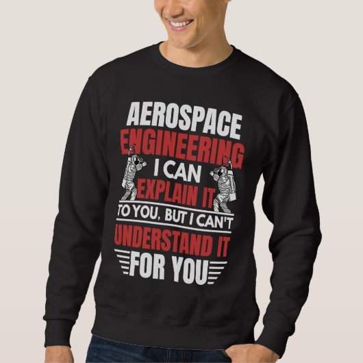 Aerospace Engineering I Can Explain  Engineer Grap Trui (Voorkant)