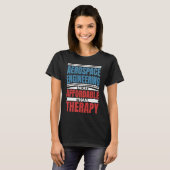 Aerospace Engineering Is Therapy  Engineer Graphic T-shirt (Voorkant volledig)