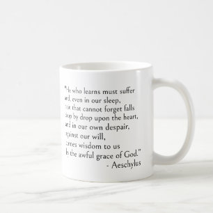 Aeschylus citeert - Hij die leert moet lijden. Koffiemok