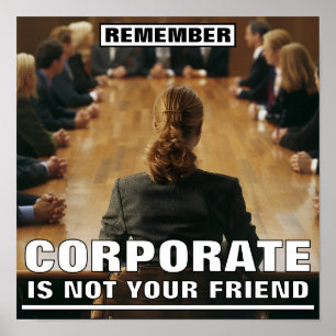 Affiche Corporate Is Not Your Friend™