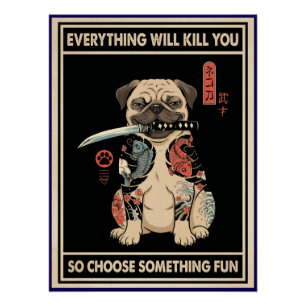Affiche de chien "Tout vous tuera"