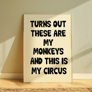 Affiche de citation amusante “Mes singes, mon cirq