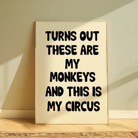 Affiche de citation amusante “Mes singes, mon cirq