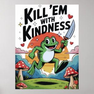 Affiche de grenouille "Tuez-les avec gentillesse"