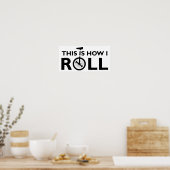 Affiche drôle de monocycle How I Roll (Cuisine)