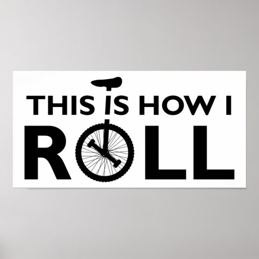 Affiche drôle de monocycle How I Roll (Devant)