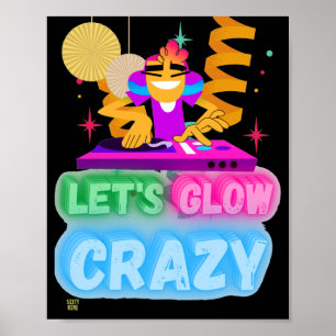 affiche drôle "LET'S GLOW CRAZY"