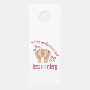 Affichette De Porte Le café me fait me sentir moins meurtrier et drôle