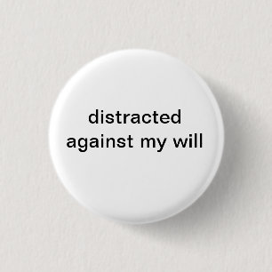 afgeleid tegen mijn wil ronde button 3,2 cm