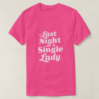 Afgelopen Nacht als Ongehuwde Dame - Bachelorette T-shirt