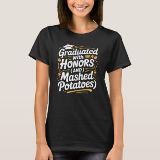 Afgestudeerd Met Eer En Gepureerde Aardappelen Ret T-shirt