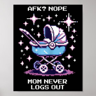 Afk Nee. Moeder logt nooit uit Pixel Gamer Moeder  Poster
