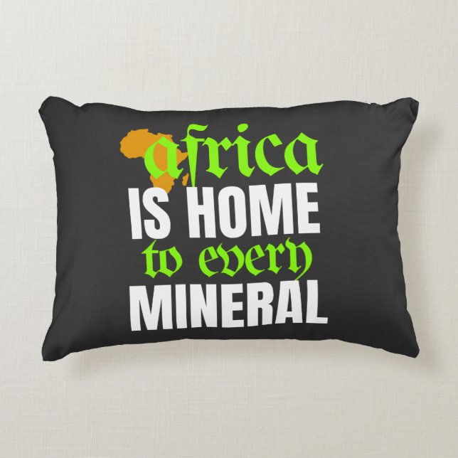 Africa is Home To Every Mineral |  Accent Kussen (Voorkant)