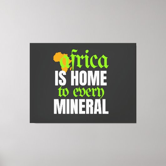 Africa is Home To Every Mineral | Canvas Afdruk (Voorkant)