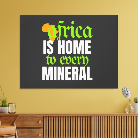 Africa is Home To Every Mineral | Canvas Afdruk (Insitu (Woonkamer))