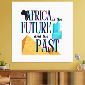 Africa is The Future & The Past |  Canvas Afdruk