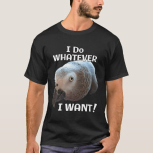 Afrikaanse grijze papegaai wat ik wil t-shirt