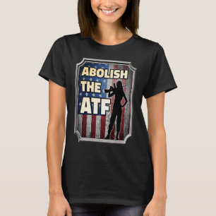 Afschaffing van het Bureau Alcohol Tobacco and Fir T-shirt